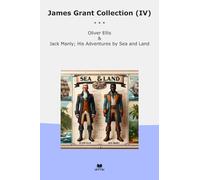 James Grant Collection (IV): Oliver Ellis Jack Manly Adventures Land