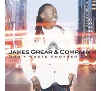 James Grear - Don't Waste Another Day