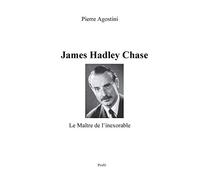 James Hadley Chase: Le Maître de l'inexorable