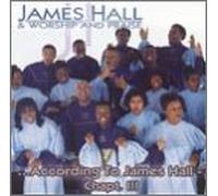James Hall & Worship & Praise - According to James Hall Chapt