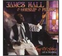 James Hall & Worship & Praise - King of Glory