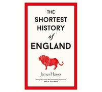 The Shortest History of England by James Hawes NEUF