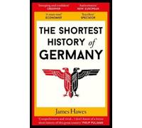 James Hawes The Shortest History of Germany (Poche) Shortest History