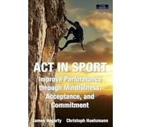 James Hegarty Christoph Huelsmann ACT in Sport (Poche) Sport Psychology