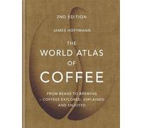 James Hoffmann The World Atlas of Coffee (Relié) World Atlas Of