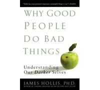 James Hollis – Why Good People Do Bad Things