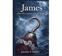 James: How The Captain got his hook. (Revised Edition)