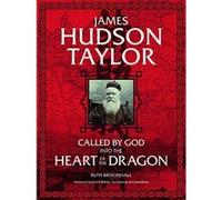 James Hudson Taylor: Called by God Into the Heart of the Dragon - [Version Originale] Inconnu (Auteur)