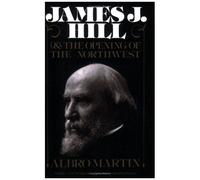 James J. Hill And The Opening Of The Northwest
