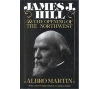 James J. Hill and the Opening of the Northwest, Borealis Books Albro Martin (Auteur)