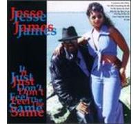 James, Jesse - It Just Don't Feel The Same