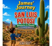 James' Journey to San Luis Potosi: Adventures in Plazuela with Great Grandma: Digital Detox