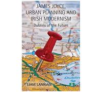 James Joyce, Urban Planning And Irish Modernism