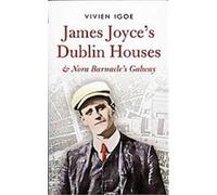 James Joyce's Dublin Houses & Nora Marnacle's Galway