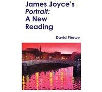 James Joyces Portrait by David Pierce David Pierce (Auteur)