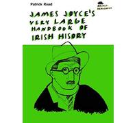 James Joyce's Very Large Handbook Of Irish History