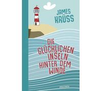 James Krüs Die Glücklichen Inseln hinter dem Winde. Die schönste Ut (Relié)