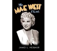 James L Neibaur The Mae West Films (hardback) (Relié)