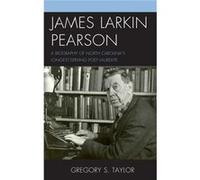 James Larkin Pearson A Biograpcb Gregory S Taylor, (Auteur)