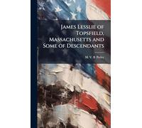 James Lesslie of Topsfield, Massachusetts and Some of Descendants