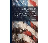 James Lesslie of Topsfield, Massachusetts and Some of Descendants