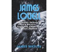 James Lovell: Biography of Apollo 13’s Steady Hand and America’s Space Pioneer