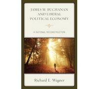 James M. Buchanan And Liberal Political Economy