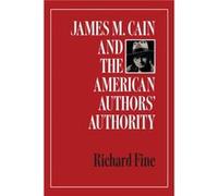 James M. Cain and the American Authors Authority - Richard Fine - University of Texas Press - Livre en Anglais - Paperback Richard FineRichard Fine (Auteur)