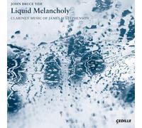 James M. Stephe John Bruce Yeh: Liquid Melancholy: Clarinet Music of James (CD)
