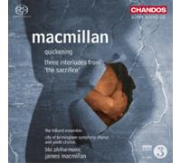 James MacMillan – Quickening: Three Interludes from The Sacrifice – NAXOS