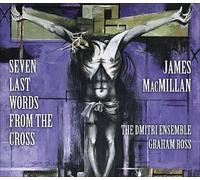James MacMillan: Seven Last Words from the Cross by Dmitri Ross Ensemble [CD]