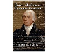 James Madison and Constitutional Imperfection - Jeremy D. University of Houston Bailey - Cambridge University Press - Livre en Anglais - Hardback Jeremy D. University of Houston BaileyJeremy D. Univer