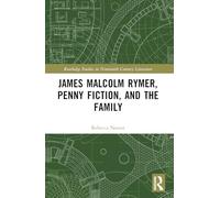 James Malcolm Rymer, Penny Fiction, and the Family