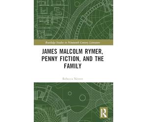James Malcolm Rymer, Penny Fiction, and the Family