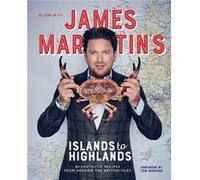 James Martins Islands to Highlands by James Martin James Martin (Auteur)