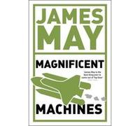 James May's Magnificent Machines James May, Phil Dolling (Auteur)