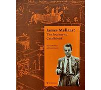James Mellaart: The Journey To Catalhoyuk