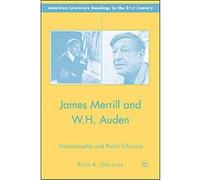 James Merrill and W. H. Auden, American Literature Readings in the 21st Century Piotr Gwiazda (Auteur)