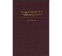 James Merrill's Poetic Quest, Contributions to the Study of World Literature Don Adams (Auteur)
