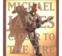 James, Michael - Closer to the Fire