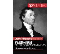James Monroe et l'ère des bons sentiments: L’Amérique aux Américains