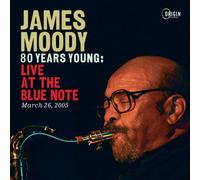 James Moody - 80 Years Young: Live At The Blue Note, March 26, 2005 [Compact Discs]