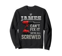 James Name If Can't Fix It Personal Husband Handy Man Manly Sweatshirt
