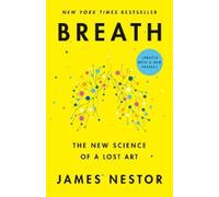 Breath: The New Science of a Lost Art