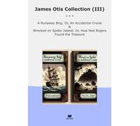James Otis Collection (III): Runaway Brig Accidental Cruise Wrecked Spider Island Rogers Found Treasure