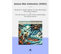 James Otis Collection (XXXI): Wrecked Spider Island Rogers Found Treasure Life Savers United States Saving Service