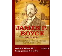 JAMES P. BOYCE -BIOGRAFÍA-: UN NOBLE PASTOR, TEÓLOGO Y PIONERO BAUTISTA DEL SIGLO XIX