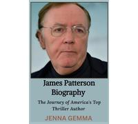 James Patterson Biography: The Journey of America's Top Thriller Author