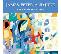 James, Peter, and Jude: The Catholic Letters: 7 Sessions