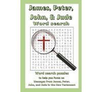 James Peter, John and Jude Word Search: Word search puzzles, with easy to read print, based on the messages from James, peter, John, and Jude in the ... for Bible students, holidays, and free time